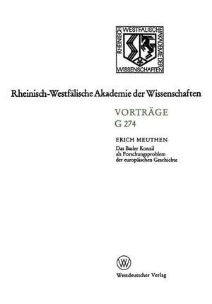 Das Basler Konzil als Forschungsproblem der europäischen Geschichte: 280. Sitzung am 14. Dezember 1983 in Düsseldorf de Erich Meuthen