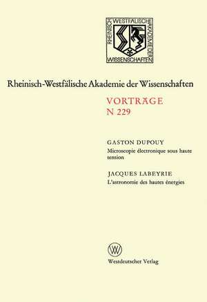 Microscopie électronique sous haute tension. L’astronomie des hautes énergies: 204. Sitzung am 2. Februar 1972 in Düsseldorf de Gaston Dupouy
