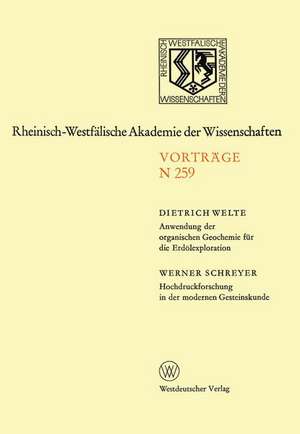 Anwendung der organischen Geochemie für die Erdölexploration. Hochdruckforschung in der modernen Gesteinskunde: 240. Sitzung am 4. Februar 1976 in Düsseldorf de Dietrich H. Welte