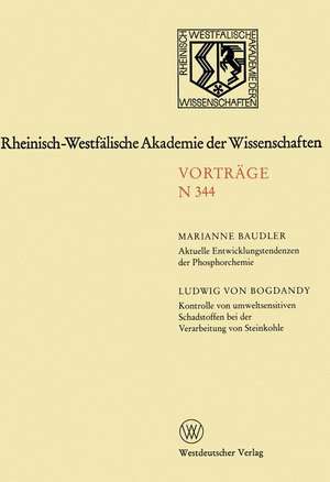 Aktuelle Entwicklungstendenzen der Phosphorchemie. Kontrolle von umweltsensitiven Schadstoffen bei der Verarbeitung von Steinkohle: 316. Sitzung am 4. Juli 1984 in Düsseldorf de Marianne Baudler