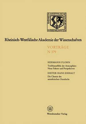 Treibhauseffekt der Atmosphäre: Neue Fakten und Perspektiven. Die Chemie des antarktischen Ozonlochs: Gemeinsame Sitzung der Klasse für Geisteswissenschaften und der Klasse für Natur-, Ingeniur- und Wirtschaftswissenschaften — Leo-Brandt-Vortrag — am 27.September 1989 in Düsseldorf de Hermann Flohn