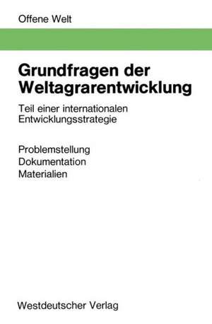 Grundfragen der Weltagrarentwicklung: Teil einer internationalen Entwicklungsstrategie. Problemstellung, Dokumentation, Materialien de Gernot Gather