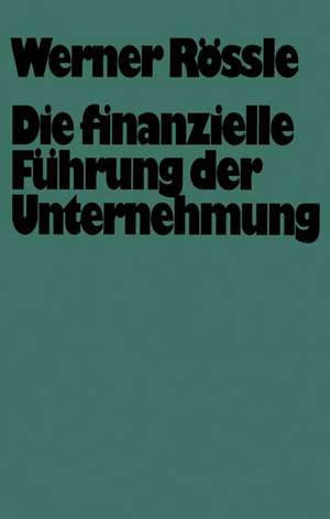 Die finanzielle Führung der Unternehmung de Werner Rössle