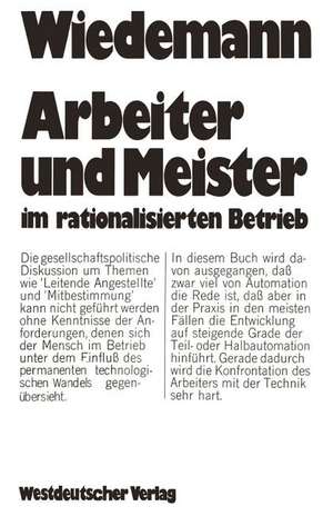 Arbeiter und Meister im rationalisierten Betrieb de Herbert Wiedemann