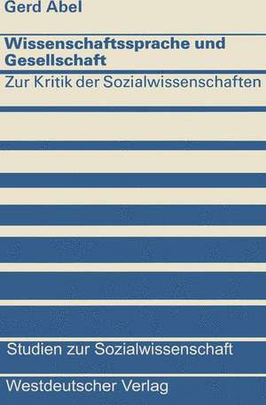 Wissenschaftssprache und Gesellschaft: Zur Kritik der Sozialwissenschaften de Gerd Abel