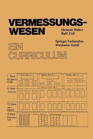 Vermessungswesen: Ein Curriculum de Helmut Huber