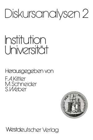 Diskursanalysen 2: Institution Universität de Friedrich A. Kittler