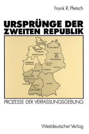 Ursprünge der Zweiten Republik: Prozesse der Verfassungsgebung in den Westzonen und in der Bundesrepublik de Frank R. Pfetsch