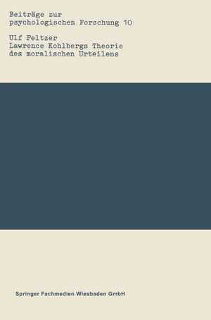 Lawrence Kohlbergs Theorie des moralischen Urteilens: Eine wissenschaftstheoretische und forschungspraktische Analyse de Ulf Peltzer