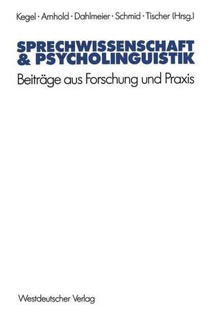 Sprechwissenschaft & Psycholinguistik: Beiträge aus Forschung und Praxis de Gerd Kegel