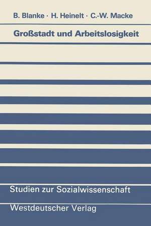 Großstadt und Arbeitslosigkeit: Ein Problemsyndrom im Netz lokaler Sozialpolitik de Bernhard Blanke