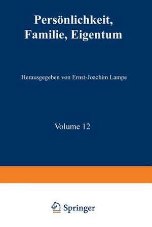 Persönlichkeit, Familie, Eigentum: Grundrechte aus der Sicht der Sozial- und Verhaltenswissenschaften de Ernst-Joachim Lampe