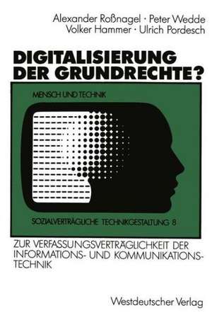 Digitalisierung der Grundrechte?: Zur Verfassungsverträglichkeit der Informations- und Kommunikationstechnik de Alexander Roßnagel