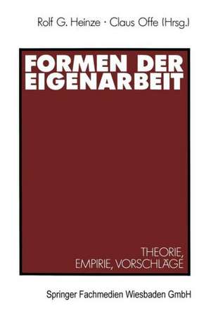 Formen der Eigenarbeit: Theorie, Empirie, Vorschläge de Rolf G. Heinze