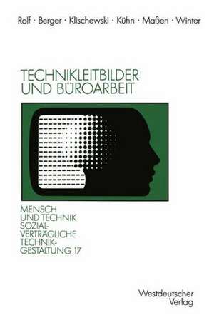 Technikleitbilder und Büroarbeit: Zwischen Werkzeugperspektive und globalen Vernetzungen de Arno Rolf