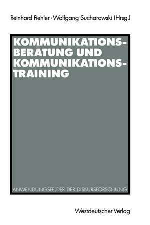 Kommunikationsberatung und Kommunikationstraining: Anwendungsfelder der Diskursforschung de Reinhard Fiehler