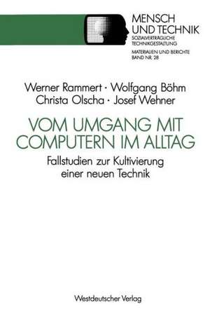 Vom Umgang mit Computern im Alltag: Fallstudien zur Kultivierung einer neuen Technik de Werner Rammert