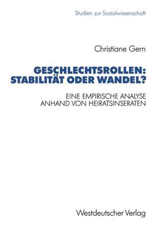 Geschlechtsrollen: Stabilität oder Wandel?: Eine empirische Analyse anhand von Heiratsinseraten de Christiane Gern