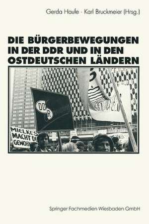 Die Bürgerbewegungen in der DDR und in den ostdeutschen Bundesländern de Gerda Haufe