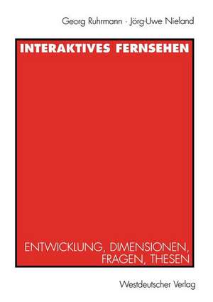 Interaktives Fernsehen: Entwicklung, Dimensionen, Fragen, Thesen de Georg Ruhrmann