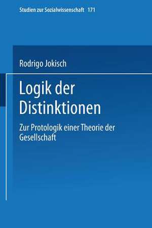 Logik der Distinktionen: Zur Protologik einer Theorie der Gesellschaft de Rodrigo Jokisch