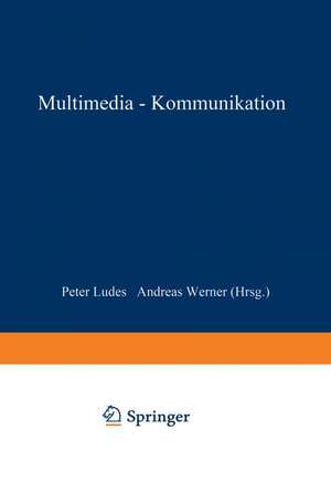 Multimedia-Kommunikation: Theorien, Trends und Praxis de Peter Ludes