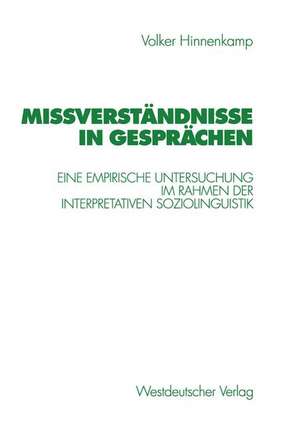 Mißverständnisse in Gesprächen: Eine empirische Untersuchung im Rahmen der Interpretativen Soziolinguistik de Volker Hinnenkamp