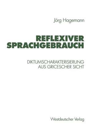 Reflexiver Sprachgebrauch: Diktumscharakterisierung aus Gricescher Sicht de Jörg Hagemann