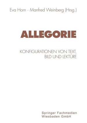 Allegorie: Konfigurationen von Text, Bild und Lektüre de Eva Horn