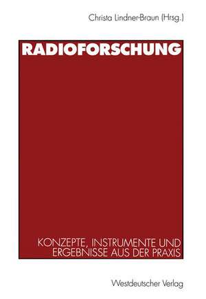 Radioforschung: Konzepte, Instrumente und Ergebnisse aus der Praxis de Christa Lindner-Braun