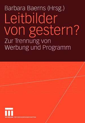 Leitbilder von gestern?: Zur Trennung von Werbung und Programm. Eine Problemskizze und Einführung de Barbara Baerns