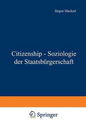 Citizenship - Soziologie der Staatsbürgerschaft de Jürgen Mackert