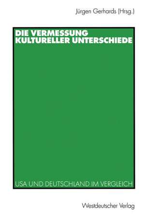 Die Vermessung kultureller Unterschiede: USA und Deutschland im Vergleich de Jürgen Gerhards