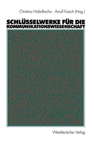 Schlüsselwerke für die Kommunikationswissenschaft de Christina Holtz-Bacha