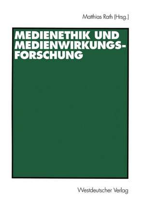 Medienethik und Medienwirkungsforschung de Matthias Rath