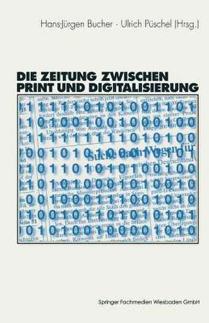 Die Zeitung zwischen Print und Digitalisierung de Hans-Jürgen Bucher