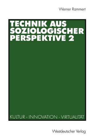 Technik aus soziologischer Perspektive 2: Kultur — Innovation — Virtualität de Werner Rammert