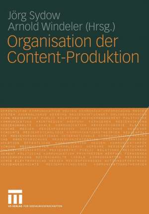 Organisation der Content-Produktion de Jörg Sydow