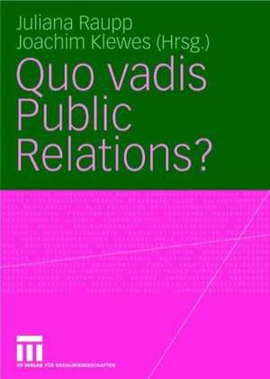 Quo vadis Public Relations?: Auf dem Weg zum Kommunikationsmanagement: Bestandsaufnahmen und Entwicklungen de Juliana Raupp