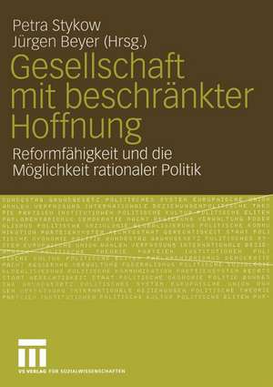 Gesellschaft mit beschränkter Hoffnung: Reformfähigkeit und die Möglichkeit rationaler Politik, Festschrift für Helmut Wiesenthal de Petra Stykow