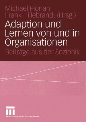 Adaption und Lernen von und in Organisationen: Beiträge aus der Sozionik de Michael Florian