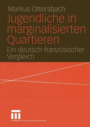 Jugendliche in marginalisierten Quartieren: Ein deutsch-französischer Vergleich de Markus Ottersbach