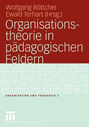 Organisationstheorie in pädagogischen Feldern: Analyse und Gestaltung de Wolfgang Böttcher