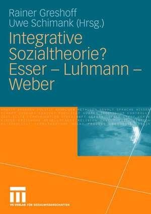 Integrative Sozialtheorie? Esser - Luhmann - Weber de Rainer Greshoff