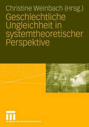 Geschlechtliche Ungleichheit in systemtheoretischer Perspektive de Christine Weinbach