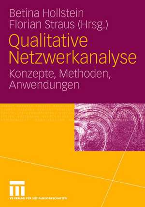 Qualitative Netzwerkanalyse: Konzepte, Methoden, Anwendungen de Betina Hollstein