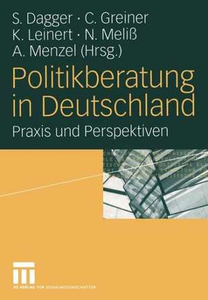 Politikberatung in Deutschland: Praxis und Perspektiven de Steffen Dagger