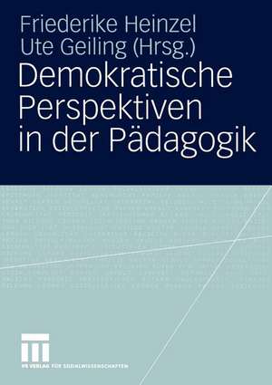 Demokratische Perspektiven in der Pädagogik: Annedore Prengel zum 60. Geburtstag de Friederike Heinzel