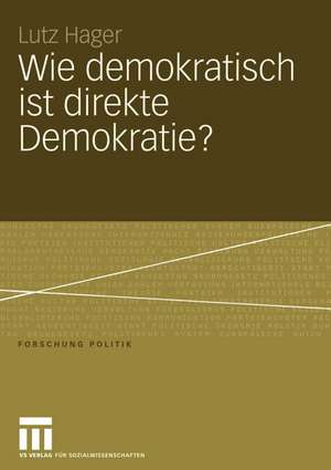 Wie demokratisch ist direkte Demokratie?: Eine Wachstumstheorie der Demokratie — Volksinitiativen in Kalifornien de Lutz Hager