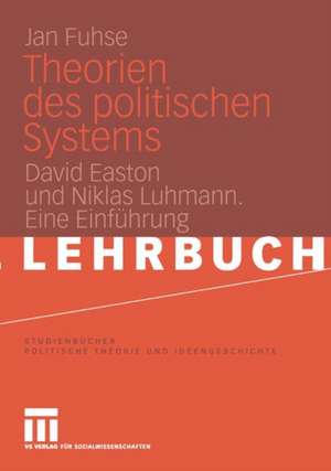 Theorien des politischen Systems: David Easton und Niklas Luhmann. Eine Einführung de Jan Fuhse